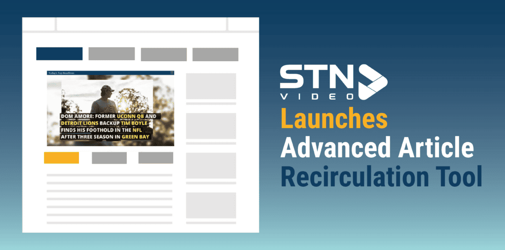 STN Video Launches Advanced Article Recirculation Tool 